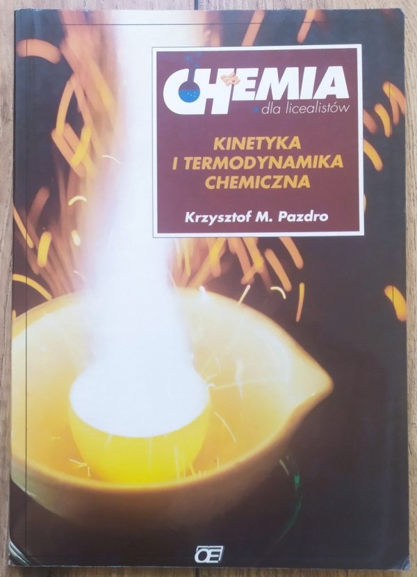 Krzysztof Pazdro Chemia dla licealistów. Kinetyka i termodynamika chemiczna