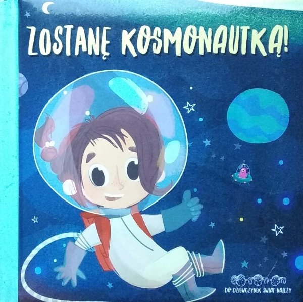 Anna Stawska • Zostanę kosmonautką