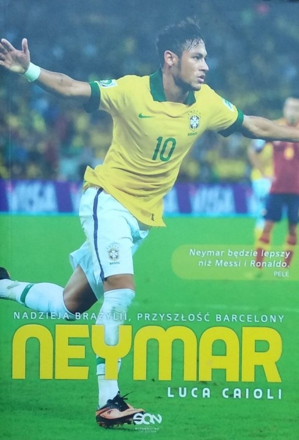 Luca Caioli Neymar. Nadzieja Brazylii, przyszłość Barcelony
