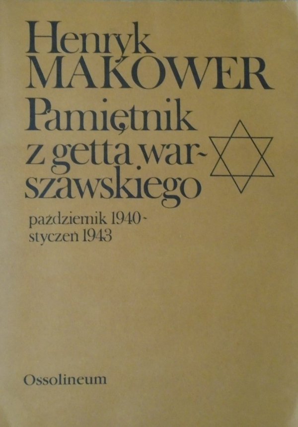 Henryk Makower • Pamiętnik z getta warszawskiego 1940-1943