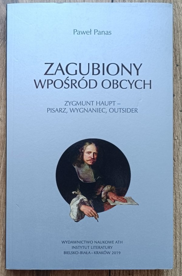 Paweł Panas Zagubiony wpośród obcych. Zygmunt Haupt – pisarz, wygnaniec, outsider