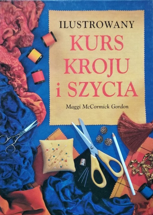 Maggi McCormick Gordon • Ilustrowany kurs kroju i szycia