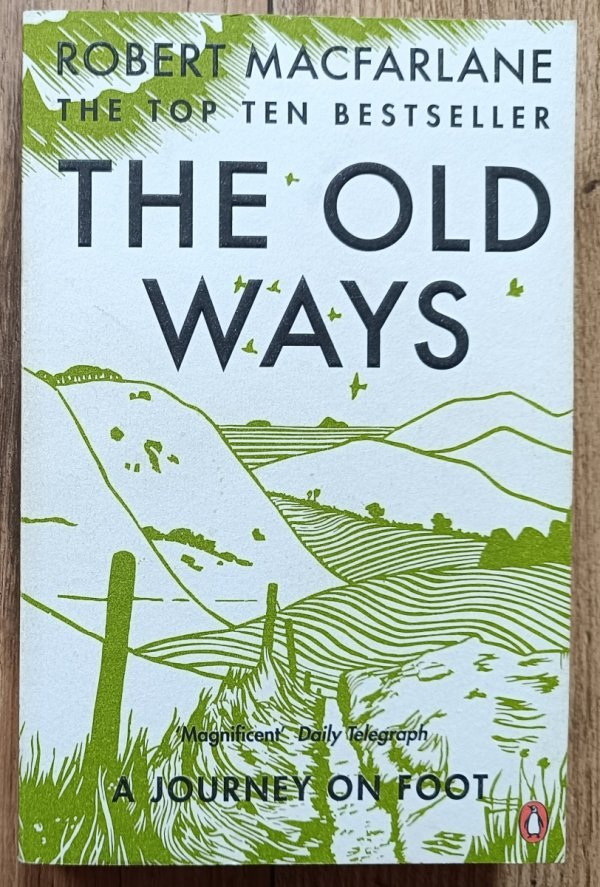 Robert MacFarlane The Old Ways. A Journey on Foot