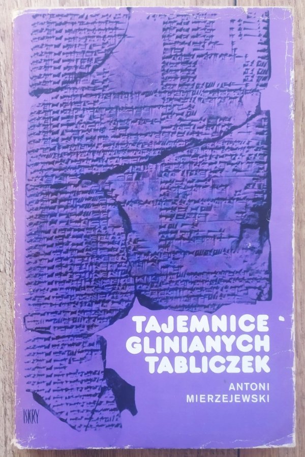 Antoni Mierzejewski Tajemnice glinianych tabliczek