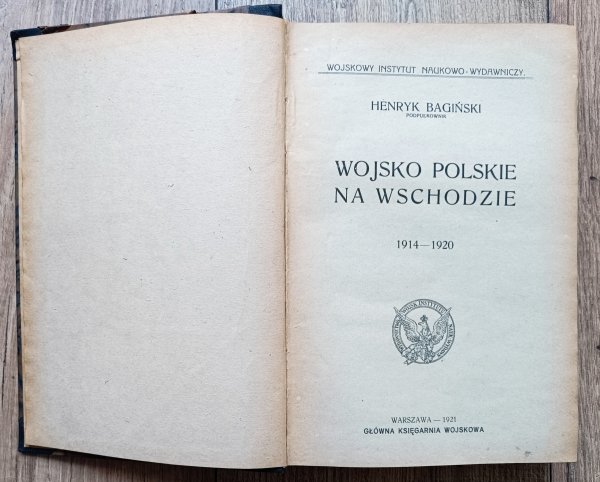 Henryk Bagiński Wojsko Polskie na Wschodzie 1914-1920