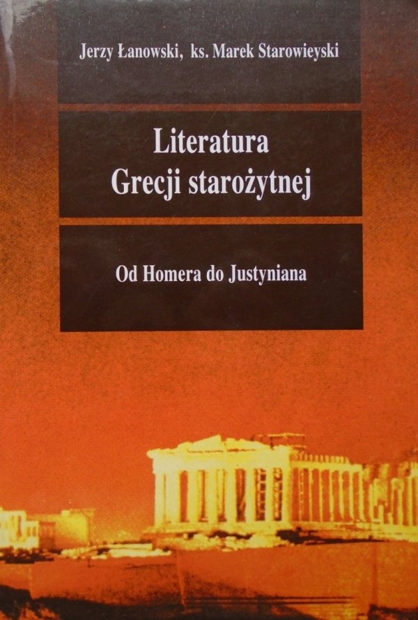 Jerzy Łanowski, ks. Marek Starowieyski • Literatura Grecji starożytnej. Od Homera do Justyniana