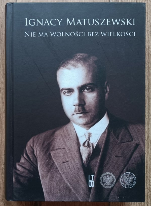 Ignacy Matuszewski Nie ma wolności bez wielkości