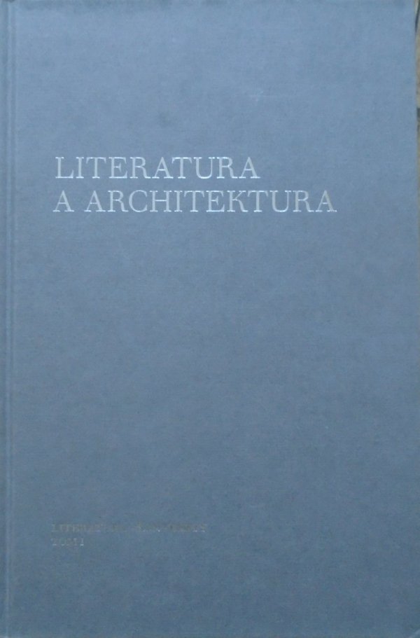 red. Joanna Godlewicz-Adamiec, Tomasz Szybisty • Literatura a architektura