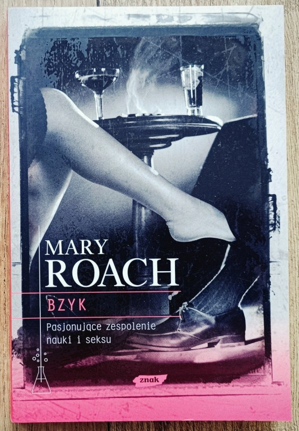 Mary Roach Bzyk. Pasjonujące zespolenie nauki i seksu