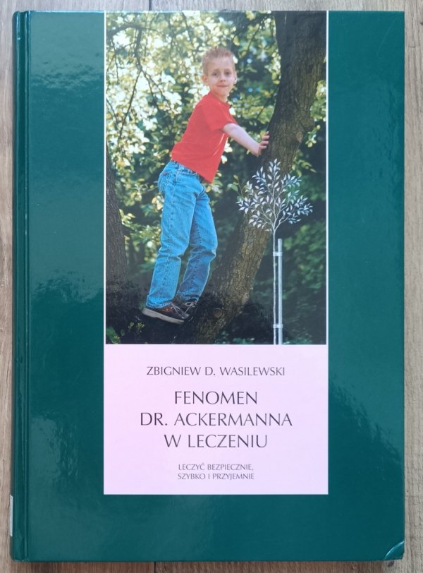 Zbigniew D. Wasilewski Fenomen dr. Ackermanna w leczeniu