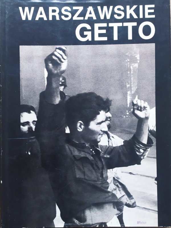 Warszawskie getto 1943-1988 w 45 rocznicę powstania