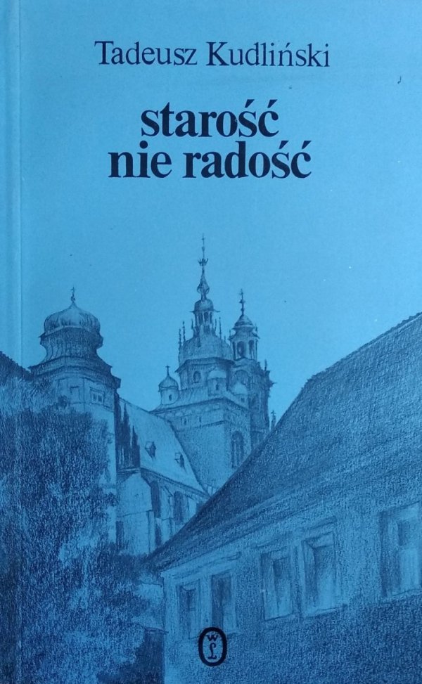 Tadeusz Kudliński • Starość nie radość  