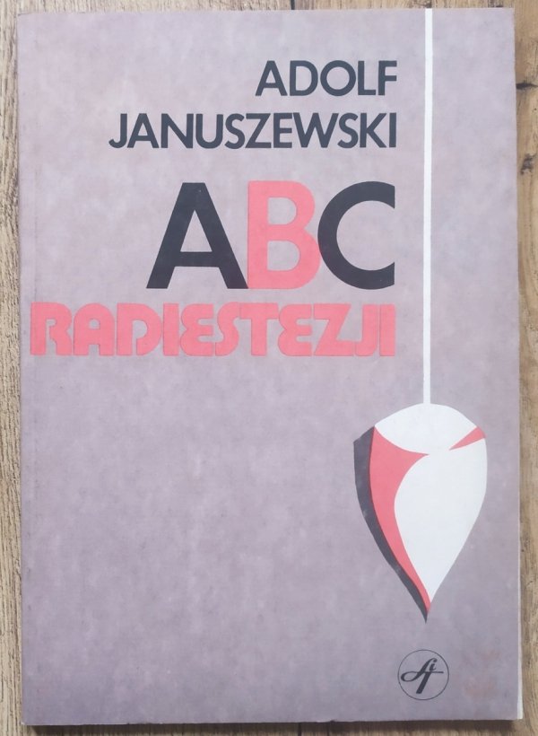 Adolf Januszewski ABC radiestezji