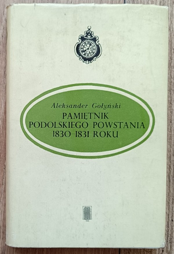 Aleksander Gołyński Pamiętnik podolskiego powstania 1830-1831 roku