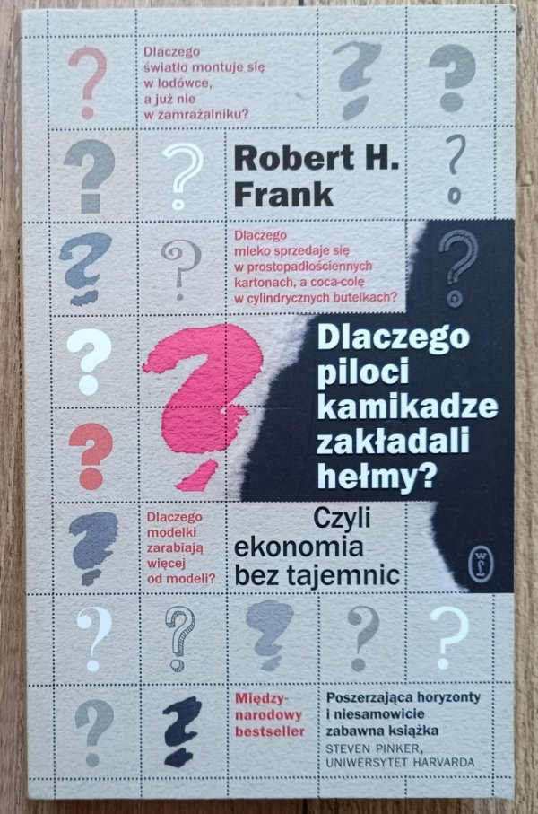 Robert H. Frank Dlaczego piloci kamikadze zakładali hełmy? czyli ekonomia bez tajemnic