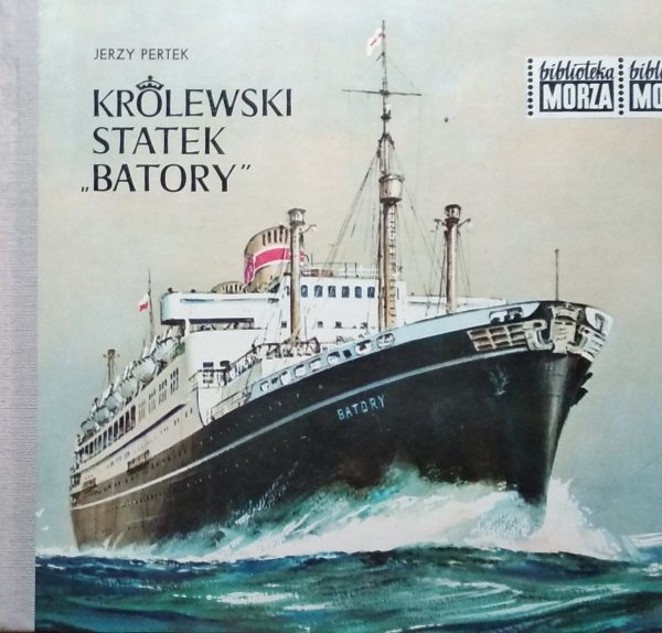 Jerzy Pertek • Królewski statek Batory