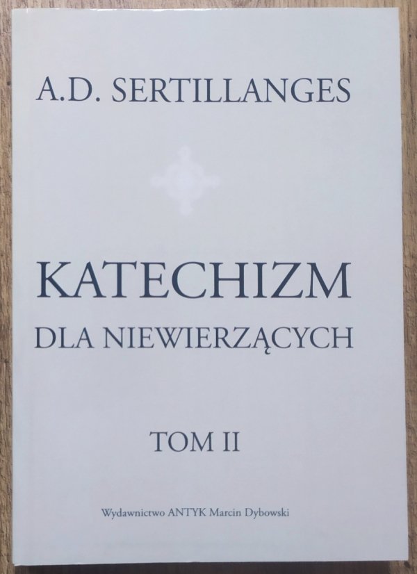 A.D. Sertillanges Katechizm dla niewierzących tom 2