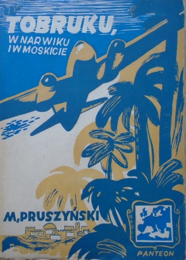 Mieczysław Pruszyński • W Tobruku, Narwiku i Moskicie