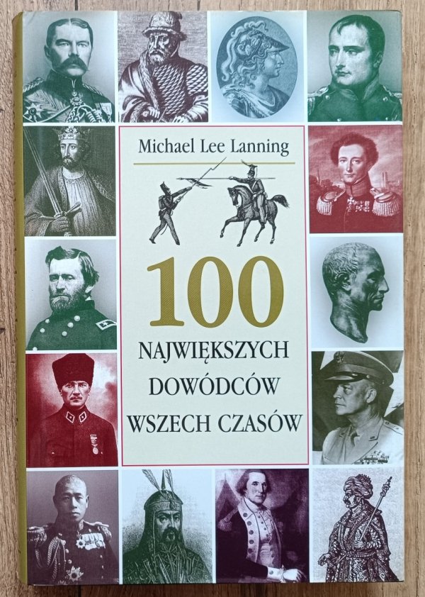 Michael Lee Lanning 100 największych dowódców wszech czasów
