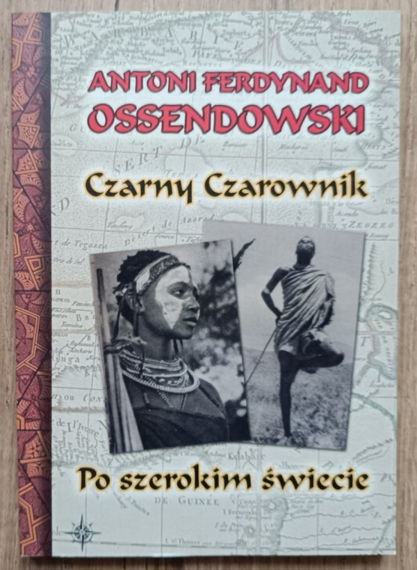 Antoni Ferdynand Ossendowski Czarny czarownik. Po szerokim świecie