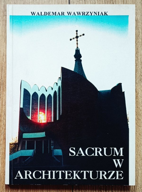 Waldemar Wawrzyniak Sacrum w architekturze. Paradygmaty kościoła Św. Ducha i zboru zielonoświątkowego we Wrocławiu