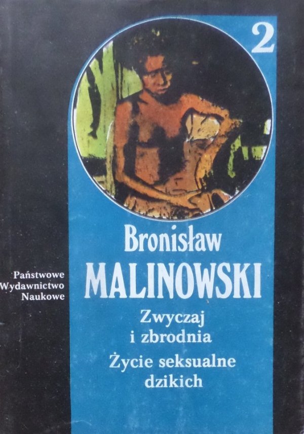 Bronisław Malinowski Zwyczaj i zbrodnia. Życie seksualne dzikich