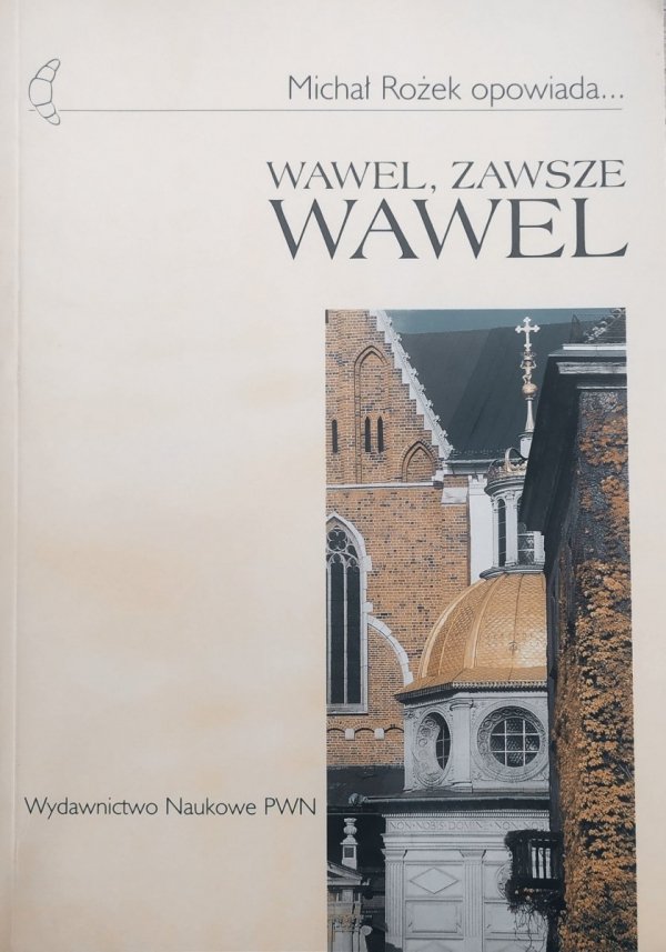 Michał Rożek Wawel, zawsze Wawel