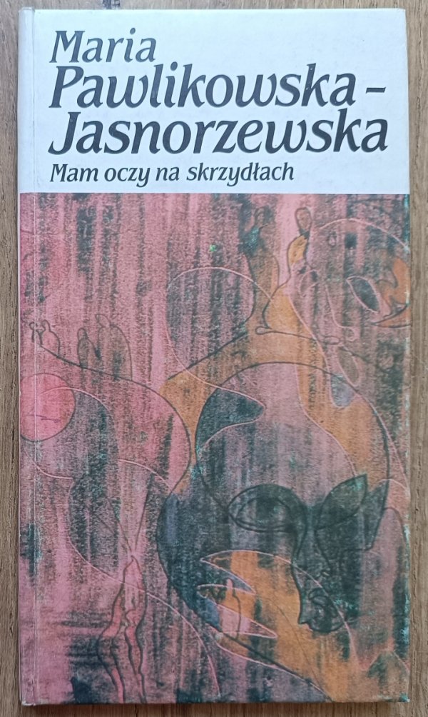 Maria Pawlikowska-Jasnorzewska Mam oczy na skrzydłach
