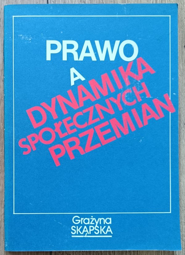 Grażyna Skąpska Prawo a dynamika społecznych przemian