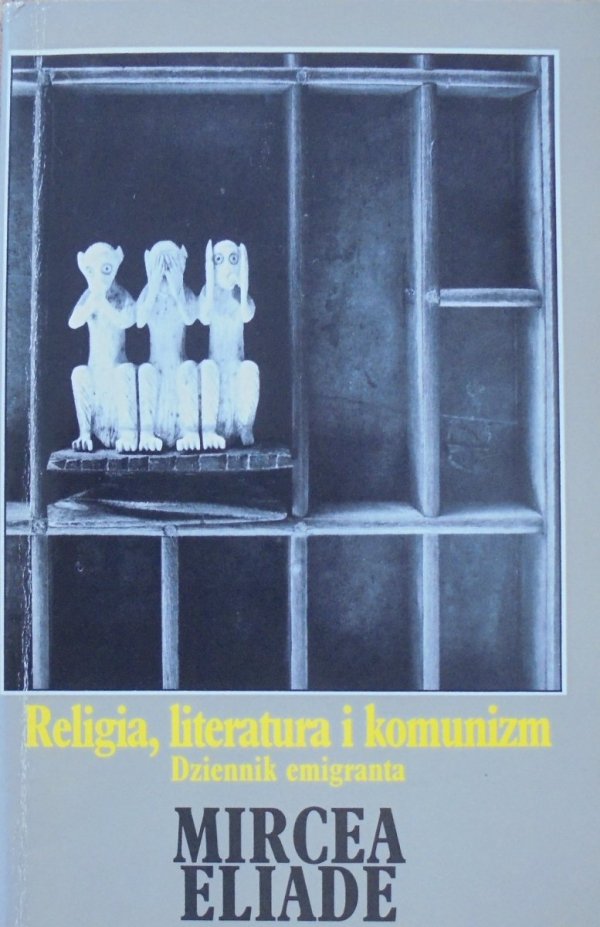 Mircea Eliade • Religia literatura i komunizm. Dziennik emigranta