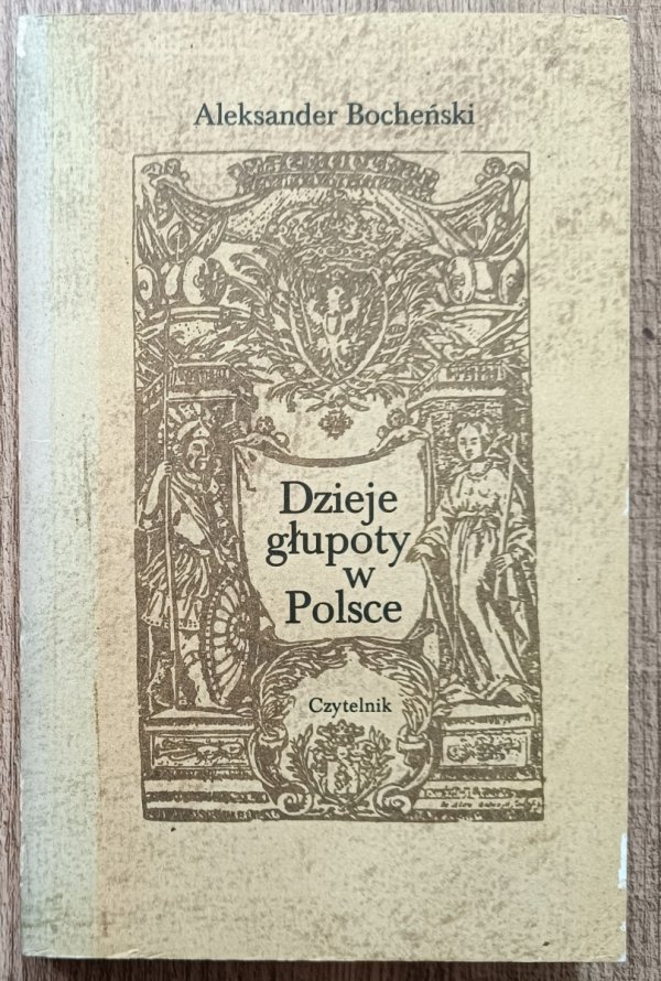 Aleksander Bocheński Dzieje głupoty w Polsce