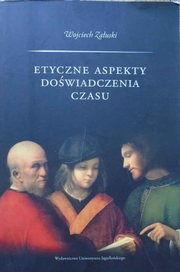 Wojciech Załuski • Etyczne aspekty doświadczenia czasu