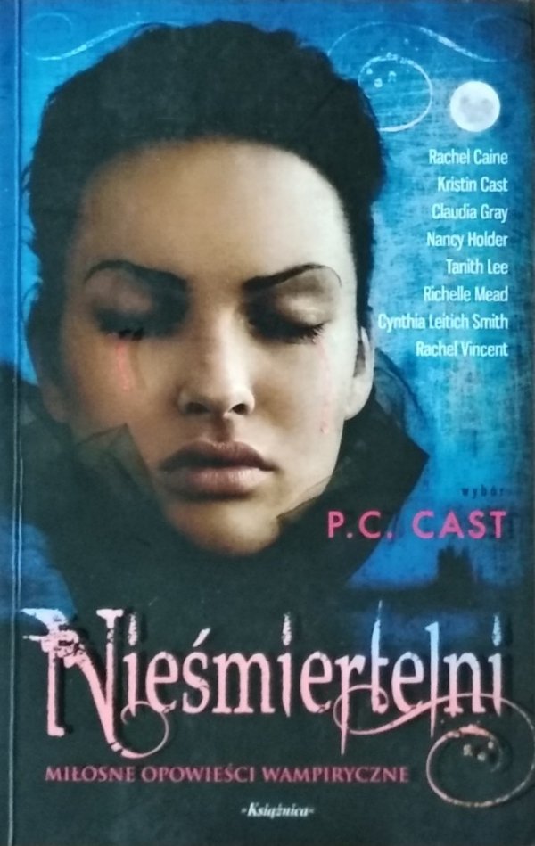 P.C. Cast • Nieśmiertelni. Miłosne opowieści wampiryczne