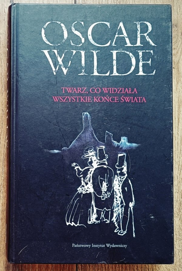 Oscar Wilde Twarz, co widziała wszystkie końce świata