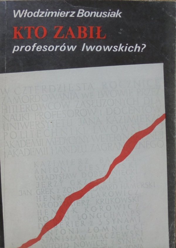 Włodzimierz Bonusiak • Kto zabił profesorów lwowskich?