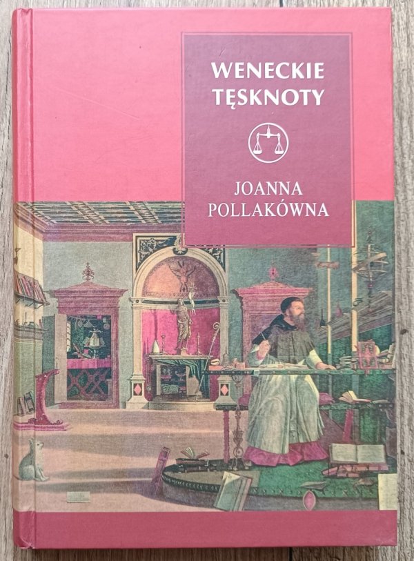 Joanna Pollakówna Weneckie tęsknoty. O malarstwie i malarzach renesansu