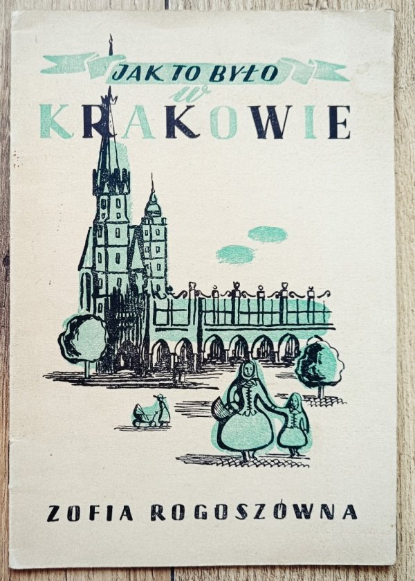 Zofia Rogoszówna Jak to było w Krakowie