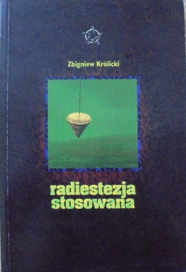 Zbigniew Królicki Radiestezja stosowana