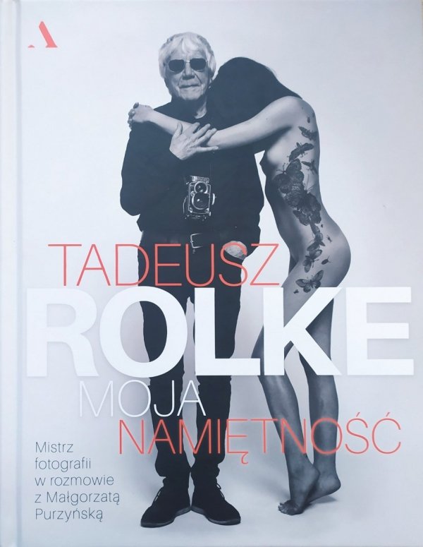 Tadeusz Rolke Moja namiętność