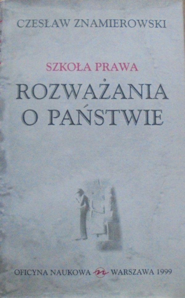 Czesław Znamierowski Szkoła prawa. Rozważania o państwie