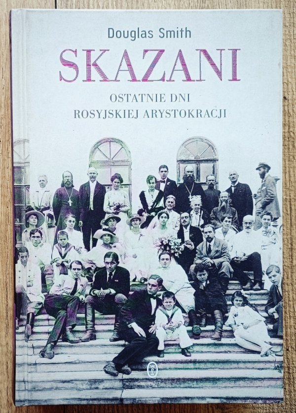 Douglas Smith Skazani. Ostatnie dni rosyjskiej arystokracji