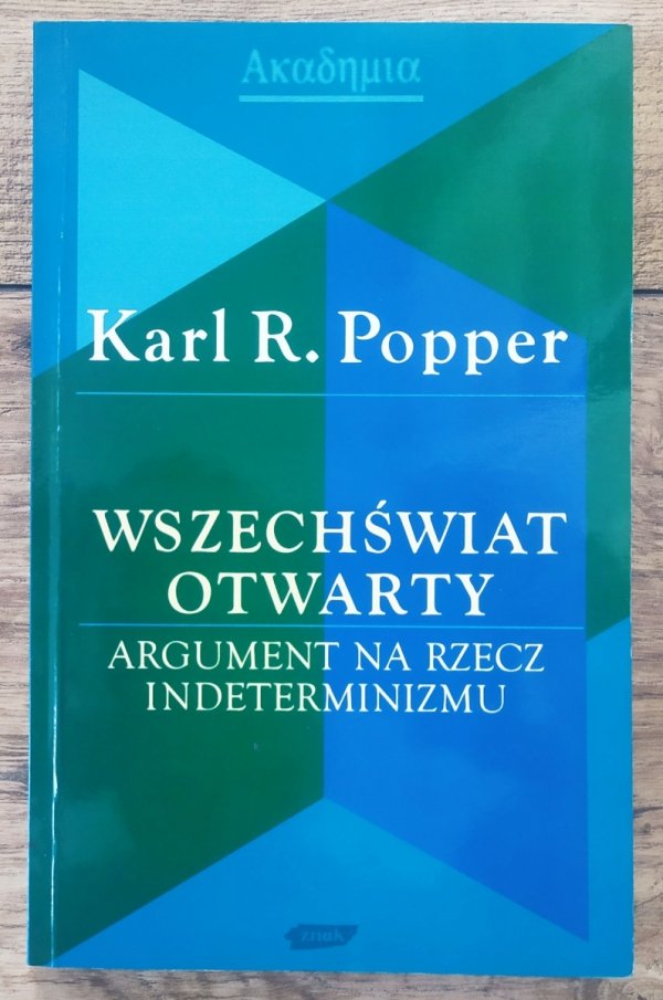 Karl R. Popper Wszechświat otwarty. Argument na rzecz indeterminizmu