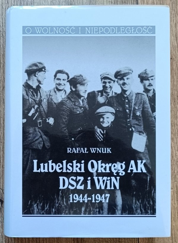 Rafał Wnuk Lubelski Okręg AK DSZ I WiN 1944-1947