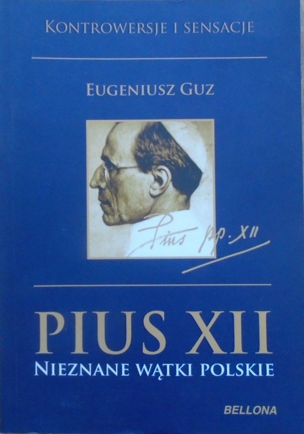 Eugeniusz Guz • Pius XII. Nieznane wątki polskie