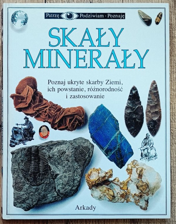 Skały, minerały. Patrzę Podziwiam Poznaję