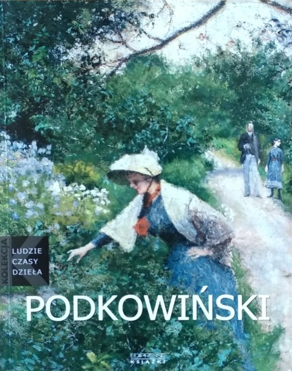 Irena Kossowska • Podkowiński [Ludzie, czasy, dzieła]