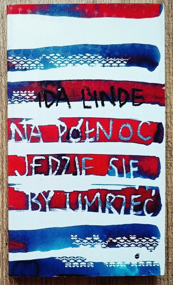 Ida Linde Na północ jedzie się, by umrzeć
