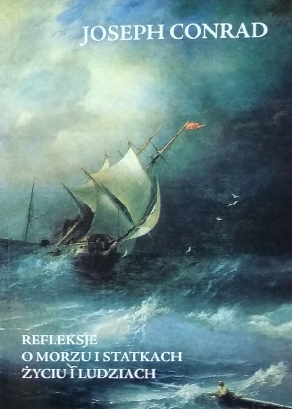 Joseph Conrad • Refleksje o morzu i statkach życiu i ludziach