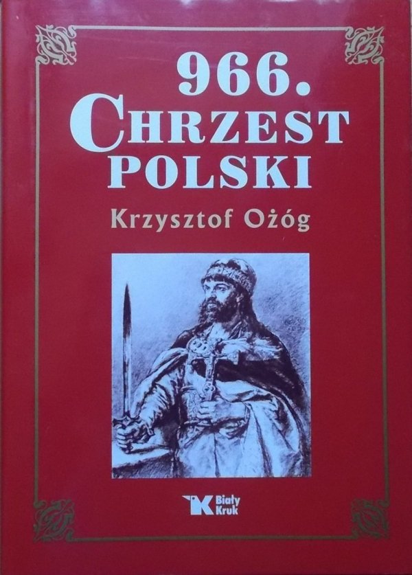 Krzysztof Ożóg 966. Chrzest Polski