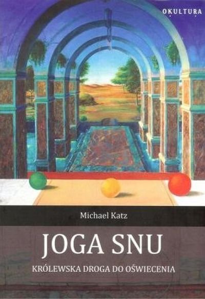 Michael Katz • Joga snu. Królewska droga do oświecenia 